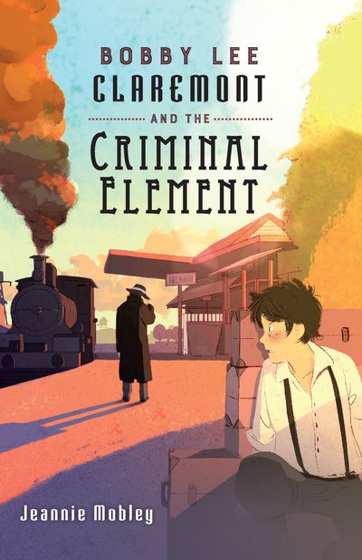 Cover for Jeannie Mobley · Bobby Lee Claremont and the Criminal Element (Inbunden Bok) [First edition. edition] (2017)