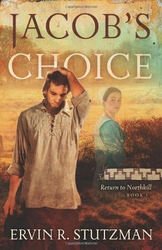 Cover for Ervin R Stutzman · Jacob's Choice: Return to Northkill Series, Book One (Taschenbuch) (2014)