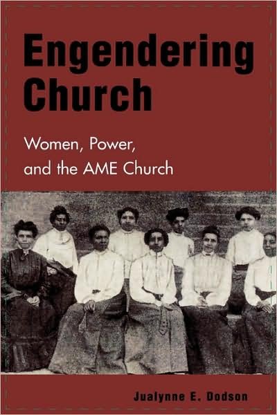 Engendering Church: Women, Power, and the AME Church - Jualynne E. Dodson - Bøger - Rowman & Littlefield - 9780847693818 - 22. december 2001