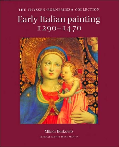 Early Italian Painting  1270-1470 - Thyssen-Bornemisza Collection - Boskovits Miklos - Livros - Philip Wilson Publishers Ltd - 9780856673818 - 2 de maio de 2003