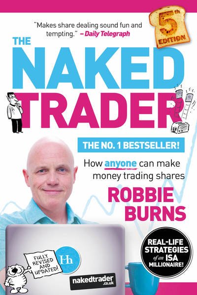 Cover for Robbie Burns · The Naked Trader: How anyone can make money trading shares (Taschenbuch) [5th edition] (2019)