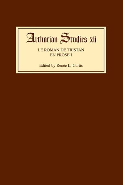 Le Roman de Tristan en prose I - Arthurian Studies - Renee L Curtis - Books - Boydell & Brewer Ltd - 9780859911818 - March 28, 1985