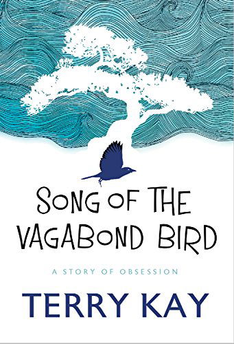 Cover for Terry Kay · Song of the Vagabond Bird: A Story of Obsession (Hardcover Book) (2014)