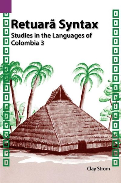 Cover for Clayton L Strom · Retuara Syntax: Studies in the Languages of Colombia 3 (Sil International and the University of Texas at Arlington Publications in Linguistics 112) (Paperback Book) (1992)