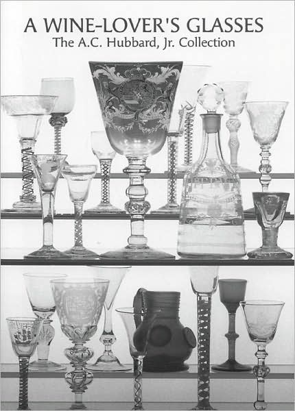 Cover for Ward Lloyd · A Wine Lover's Glasses: The A.C.Hubbard Collection of Antique English Drinking-glasses and Bottles (Hardcover Book) (2000)