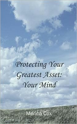 Cover for Merica Cox · Protecting Your Greatest Asset: Your Mind (Pocketbok) (2010)