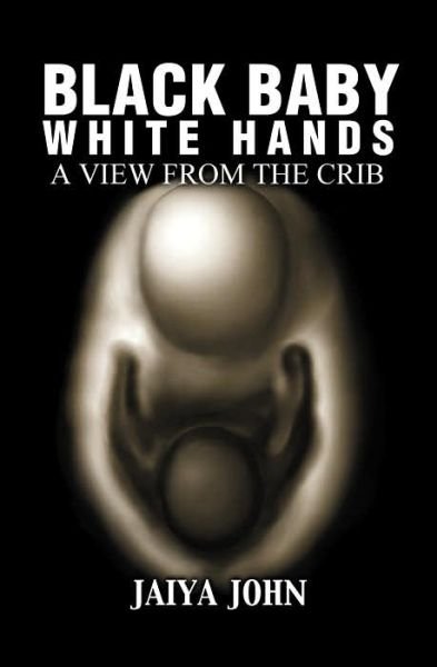 Cover for Jaiya John · Black Baby White Hands: a View from the Crib (Taschenbuch) [2nd edition] (2005)