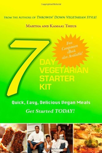 7 Day Vegetarian Starter Kit: Quick, Easy, Delicious Vegan Meals - Kamaal a Theus - Bøker - Martha Theus - 9780979868818 - 28. september 2010