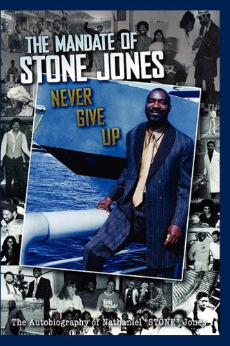 The Mandate of Stone Jones Never Give Up - Nathaniel Stone Jones - Books - Jazzy Kitty Publishing - 9780983054818 - February 1, 2011