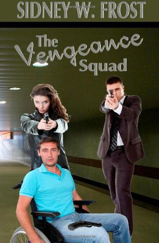 Sidney W. Frost · The Vengeance Squad (Taschenbuch) (2011)