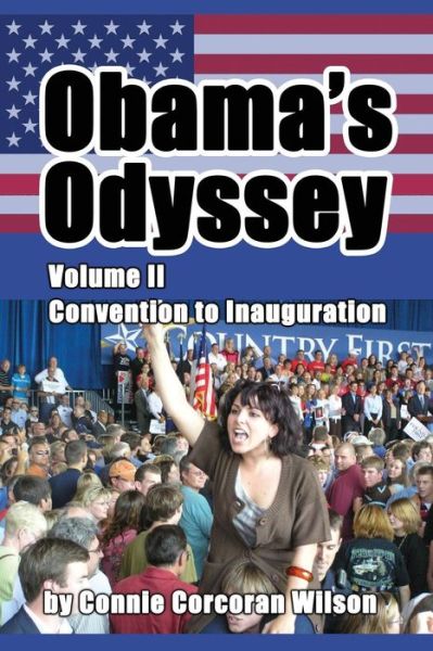 Cover for Connie Corcoran Wilson · Obama's Odyssey, Vol. Ii: Convention to Inauguration (Paperback Book) (2015)