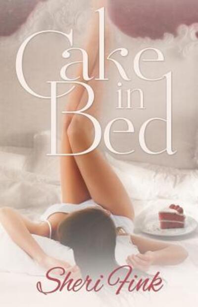 Cover for Sheri Fink · Cake in Bed (Paperback Book) (2016)