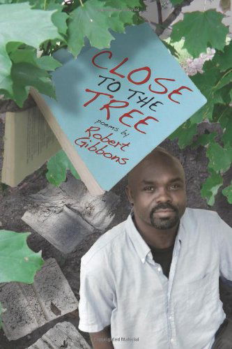 Cover for Robert Gibbons · Close to the Tree: Poems (Paperback Book) (2012)