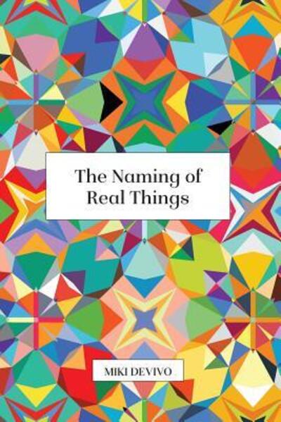 Cover for Miki Devivo · The Naming of Real Things (Paperback Book) (2017)