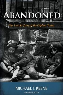 Cover for Michael Keene · Abandoned The Untold Story of the Orphan Trains (Paperback Book) (2017)