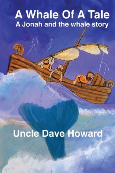Cover for Uncle Dave Howard · A Whale of a Tale A Jonah and the Whale story (Taschenbuch) (2017)