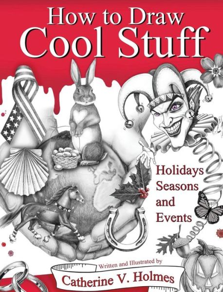 Cover for Catherine V Holmes · How to Draw Cool Stuff: Holidays, Seasons and Events - How to Draw Cool Stuff (Gebundenes Buch) (2017)