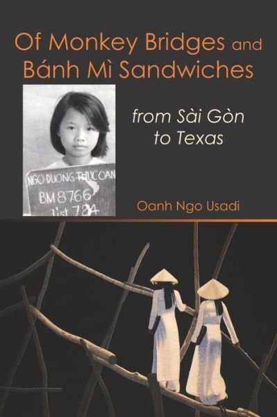 Cover for Oanh Ngo Usadi · Of Monkey Bridges and Ba&amp;#769; nh Mi&amp;#768; Sandwiches: from Sa&amp;#768; i Go&amp;#768; n to Texas (Paperback Book) (2018)