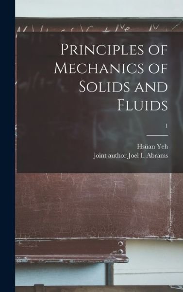 Cover for Hsuan 1916- Yeh · Principles of Mechanics of Solids and Fluids; 1 (Hardcover Book) (2021)