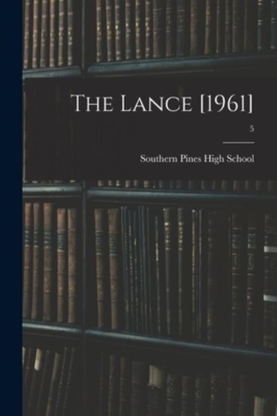 The Lance [1961]; 5 - Southern Pines High School (Southern - Książki - Hassell Street Press - 9781014535818 - 9 września 2021