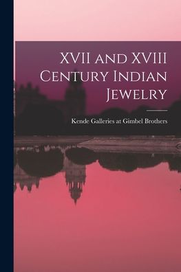 Cover for Kende Galleries at Gimbel Brothers · XVII and XVIII Century Indian Jewelry (Paperback Book) (2021)