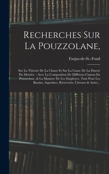 Cover for Faujas-De-St -Fond (Barthélemy Cit ) · Recherches Sur la Pouzzolane, : Sur la Théorie de la Chaux et Sur la Cause de la Dureté du Mortier (Book) (2022)