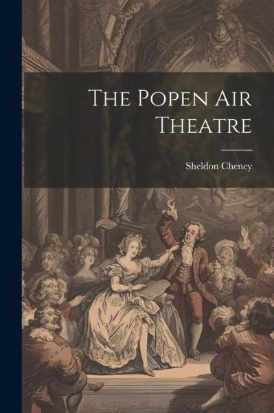 Cover for Sheldon Cheney · Popen Air Theatre (Book) (2023)