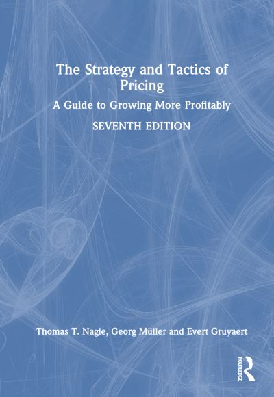 Cover for Nagle, Thomas T. (Deloitte Consulting, USA) · The Strategy and Tactics of Pricing: A Guide to Growing More Profitably (Hardcover Book) (2023)