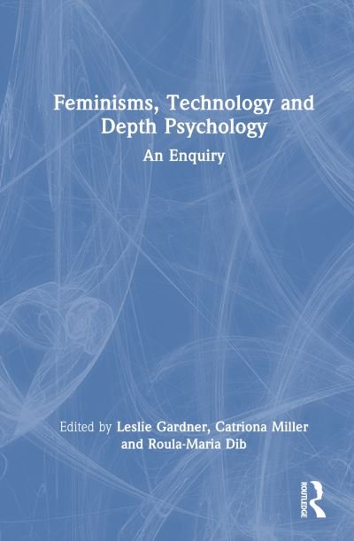 Cover for Feminisms, Technology and Depth Psychology: An Enquiry (Gebundenes Buch) (2024)