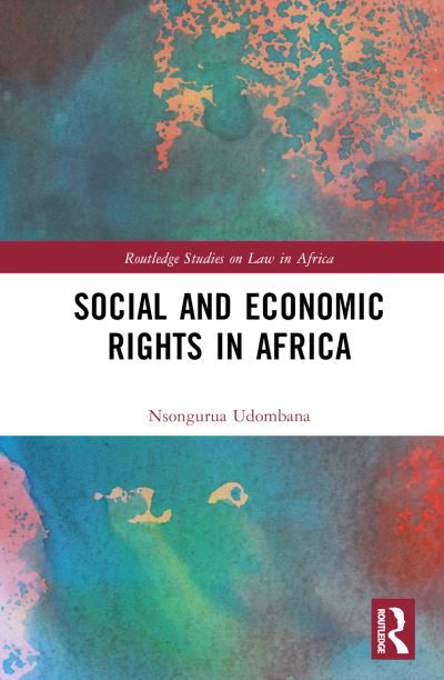 Social and Economic Rights in Africa: International and Public Law Perspectives - Routledge Studies on Law in Africa - Nsongurua Udombana - Books - Taylor & Francis Ltd - 9781032412818 - April 17, 2023