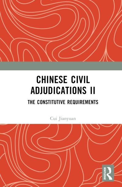 Cover for Cui Jianyuan · Chinese Civil Adjudications II: The Constitutive Requirements (Gebundenes Buch) (2024)