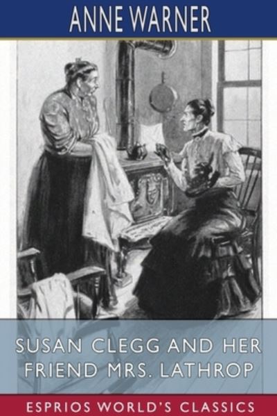 Susan Clegg and her Friend Mrs. Lathrop - Anne Warner - Książki - Blurb - 9781034067818 - 28 sierpnia 2024