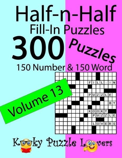 Half-n-Half Fill-In Puzzles, Volume 13 - Kooky Puzzle Lovers - Książki - Independently Published - 9781076155818 - 19 sierpnia 2019