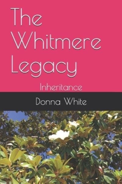 Cover for Donna White · The Whitmere Legacy : Inheritance (Paperback Book) (2019)