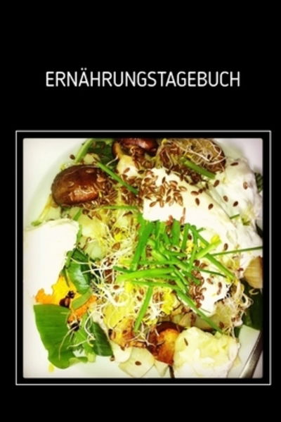 Ernahrungstagebuch - Gesundheit Notieren - Books - Independently Published - 9781087483818 - August 5, 2019