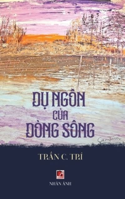 Dụ Ngôn Củ a dòng Sông (hardcover - Color) - C. Tri Tran - Livros - Anh, Nhan - 9781088176818 - 17 de junho de 2023