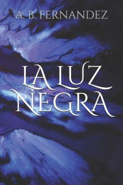 Cover for A B Fernandez · La Luz Negra (Paperback Book) (2019)