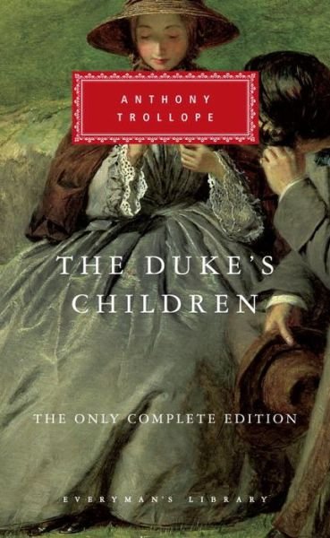 Cover for Anthony Trollope · The Duke's Children: The Only Complete Edition - Everyman's Library Classics Series (Book) (2017)