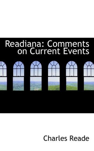 Cover for Charles Reade · Readiana: Comments on Current Events (Hardcover Book) (2009)