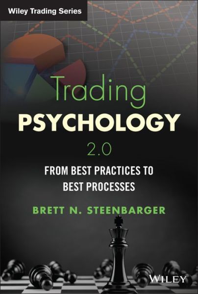 Trading Psychology 2.0: From Best Practices to Best Processes - Wiley Trading - Steenbarger, Brett N. (SUNY Upstate Medical University, Syracuse, NY) - Books - John Wiley & Sons Inc - 9781118936818 - October 27, 2015