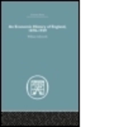 Cover for William Ashworth · An Economic History of England 1870-1939 - Economic History (Paperback Book) (2015)