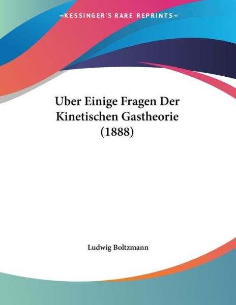 Cover for Ludwig Boltzmann · Uber Einige Fragen Der Kinetischen Gastheorie (Paperback Book) (2010)