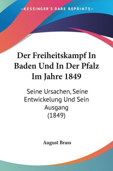 Cover for August Brass · Der Freiheitskampf In Baden Und In Der Pfalz Im Jahre 1849 (Paperback Book) (2010)