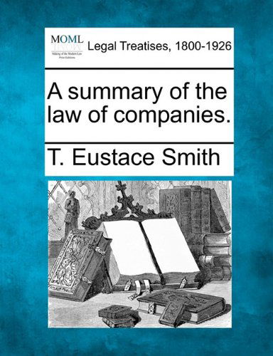 Cover for T. Eustace Smith · A Summary of the Law of Companies. (Paperback Book) (2010)