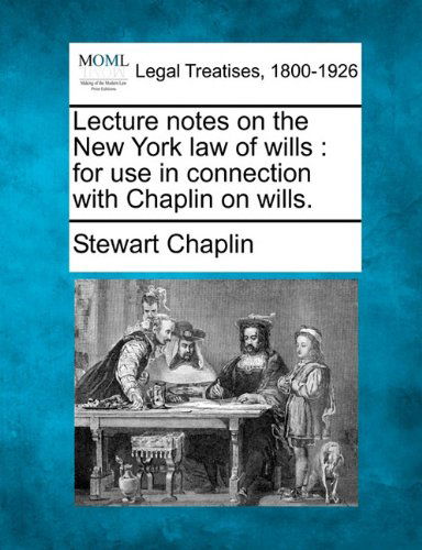 Cover for Stewart Chaplin · Lecture Notes on the New York Law of Wills: for Use in Connection with Chaplin on Wills. (Paperback Book) (2010)