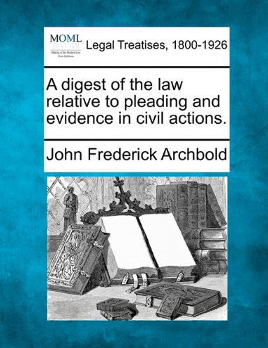 Cover for John Frederick Archbold · A Digest of the Law Relative to Pleading and Evidence in Civil Actions. (Taschenbuch) (2010)