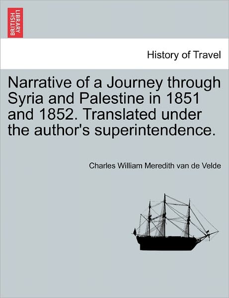 Cover for Charles William Meredith Van De Velde · Narrative of a Journey Through Syria and Palestine in 1851 and 1852, Volume II of II (Paperback Book) (2011)