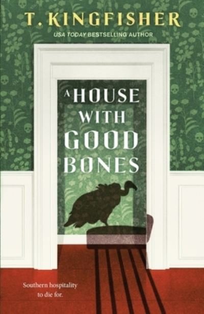 A House With Good Bones - T. Kingfisher - Boeken - Tor Publishing Group - 9781250829818 - 28 mei 2024