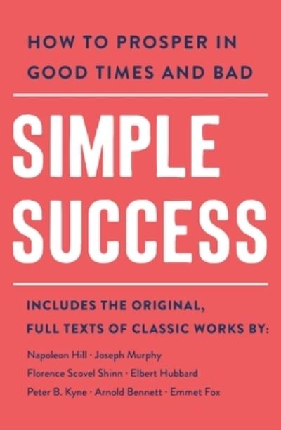 Simple Success: How to Prosper in Good Times and Bad - Simple Success Guides - Arnold Bennett - Boeken - St. Martin's Publishing Group - 9781250887818 - 27 juni 2023