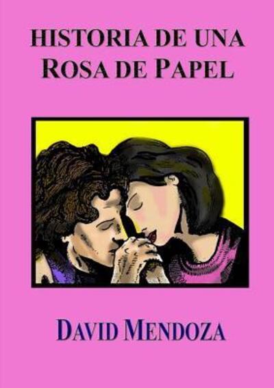 Cover for David Mendoza · Historia De UNA Rosa De Papel (Paperback Book) (2017)